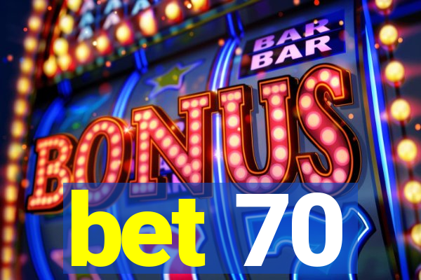 bet 70